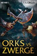 Orks vs. Zwerge Cover des Buches Orks vs. Zwerge (ISBN: 9783453314047)