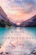 Where the Hummingbirds Sing Cover des Buches Where the Hummingbirds Sing (ISBN: 9783492063319)