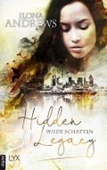 Hidden Legacy - Wilde Schatten Cover des Buches Hidden Legacy - Wilde Schatten (ISBN: 9783736308473)