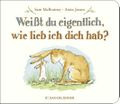Weißt du eigentlich, wie lieb ich dich hab? Cover des Buches Weißt du eigentlich, wie lieb ich dich hab? (ISBN: 9783737361477)