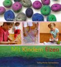 Mit Kindern filzen Cover des Buches Mit Kindern filzen (ISBN: 9783772521812)