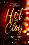 Hot Like Clay: Kentucky Love 1 Cover des Buches Hot Like Clay: Kentucky Love 1 (ISBN: 9783987500312)
