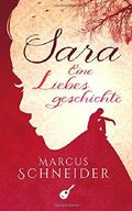Sara: Eine Liebesgeschichte Cover des Buches Sara: Eine Liebesgeschichte (ISBN: 9781507822982)