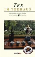 Tee im Teehaus: Die besondere Art Tee zu geniessen Cover des Buches Tee im Teehaus: Die besondere Art Tee zu geniessen (ISBN: 9783938833018)