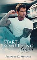 The Start of Something Good Cover des Buches The Start of Something Good (ISBN: B011J6APZ8)