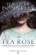 The Tea Rose Cover des Buches The Tea Rose (ISBN: 9781448214624)