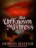 The Unknown Mistress - An Erotica and Romance Paranormal/Historical Novella Cover des Buches The Unknown Mistress - An Erotica and Romance Paranormal/Historical Novella (ISBN: B00GVLPOSK)