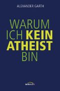 Warum ich kein Atheist bin Cover des Buches Warum ich kein Atheist bin (ISBN: 9783865913050)
