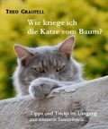 Wie kriege ich die Katze vom Baum?: Tipps und Tricks im Umgang mit unseren Samtpfoten Cover des Buches Wie kriege ich die Katze vom Baum?: Tipps und Tricks im Umgang mit unseren Samtpfoten (ISBN: 9783736887404)