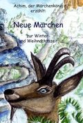 Achim, der Märchenkönig erzählt: Neue Märchen zur Winter- und Weihnachtszeit Cover des Buches Achim, der Märchenkönig erzählt: Neue Märchen zur Winter- und Weihnachtszeit (ISBN: 9783942567015)