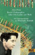Beruf Philosophin oder Die Liebe zur Welt. Die Lebensgeschichte der Hannah Arendt Cover des Buches Beruf Philosophin oder Die Liebe zur Welt. Die Lebensgeschichte der Hannah Arendt (ISBN: 9783407811288)