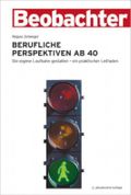 Berufliche Perspektiven ab 40 Cover des Buches Berufliche Perspektiven ab 40 (ISBN: 9783855692972)