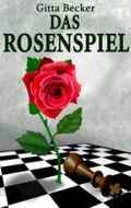 Das Rosenspiel Cover des Buches Das Rosenspiel (ISBN: 9783981132670)