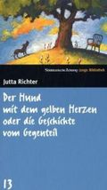 Der Hund mit dem gelben Herzen Oder die Geschichte vom Gegenteil Cover des Buches Der Hund mit dem gelben Herzen Oder die Geschichte vom Gegenteil (ISBN: 9783866151475)