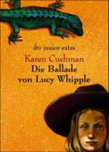 Die Ballade von Lucy Whipple Cover des Buches Die Ballade von Lucy Whipple (ISBN: 9783423705745)