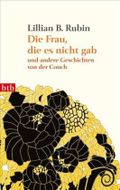 Die Frau, die es nicht gab, und andere Geschichten von der Couch Cover des Buches Die Frau, die es nicht gab, und andere Geschichten von der Couch (ISBN: 9783442742684)