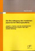 Die Grundlegung des modernen japanischen Bildungssystems: Joseph C. Trainor und die amerikanischen Bildungsreformen in Japan nach dem Zweiten Weltkrieg Cover des Buches Die Grundlegung des modernen japanischen Bildungssystems: Joseph C. Trainor und die amerikanischen Bildungsreformen in Japan nach dem Zweiten Weltkrieg (ISBN: 9783842864191)