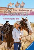 Die Mädchen von der Pferderanch - Eine Chance für Britt Cover des Buches Die Mädchen von der Pferderanch - Eine Chance für Britt (ISBN: 9783473523887)