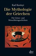 Die Mythologie der Griechen Cover des Buches Die Mythologie der Griechen (ISBN: 9783423300308)