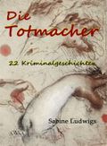 Die Totmacher Cover des Buches Die Totmacher (ISBN: 9783862544233)