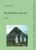 Die Wahrheit stirbt nie Cover des Buches Die Wahrheit stirbt nie (ISBN: 9783837200041)