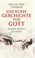 Eine kurze Geschichte von Gott Cover des Buches Eine kurze Geschichte von Gott (ISBN: 9783746681511)