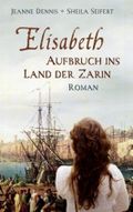 Elisabeth - Aufbruch ins Land der Zarin Cover des Buches Elisabeth - Aufbruch ins Land der Zarin (ISBN: 9783865912923)