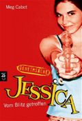 Geheimsache Jessica - Vom Blitz getroffen Cover des Buches Geheimsache Jessica - Vom Blitz getroffen (ISBN: 9783570302019)