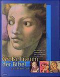 Große Frauen der Bibel in Bild und Text, Auswahl-Sonderausgabe Cover des Buches Große Frauen der Bibel in Bild und Text, Auswahl-Sonderausgabe (ISBN: 9783451275777)