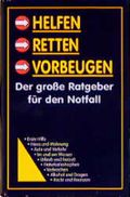 Helfen, retten, vorbeugen : der grosse Ratgeber für den Notfall Cover des Buches Helfen, retten, vorbeugen : der grosse Ratgeber für den Notfall (ISBN: 9783870706142)