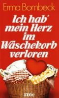 Ich hab' mein Herz im Wäschekorb verloren, Jubiläumsausg. Cover des Buches Ich hab' mein Herz im Wäschekorb verloren, Jubiläumsausg. (ISBN: 9783404252176)