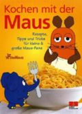 Kochen mit der Maus Cover des Buches Kochen mit der Maus (ISBN: 9783932023194)
