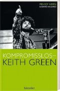 Kompromisslos - Keith Green Cover des Buches Kompromisslos - Keith Green (ISBN: 9783775145619)