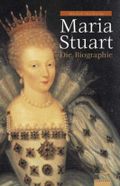 Maria Stuart - die Biographie Cover des Buches Maria Stuart - die Biographie (ISBN: 9783491960978)
