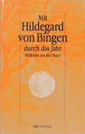 Mit Hildegard von Bingen durch das Jahr Cover des Buches Mit Hildegard von Bingen durch das Jahr (ISBN: 9783880349780)