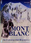 Montblanc. Die Eroberung eines Bergmassivs Cover des Buches Montblanc. Die Eroberung eines Bergmassivs (ISBN: 9783860702949)