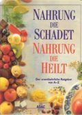 Nahrung die schadet, Nahrung die heilt Cover des Buches Nahrung die schadet, Nahrung die heilt (ISBN: 9783870039585)