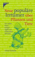 Neue populäre Irrtümer über Pflanzen und Tiere Cover des Buches Neue populäre Irrtümer über Pflanzen und Tiere (ISBN: 9783440096284)