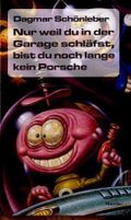 Nur weil du in der Garage schläfst, bist du noch lange kein Porsche Cover des Buches Nur weil du in der Garage schläfst, bist du noch lange kein Porsche (ISBN: 9783936819441)