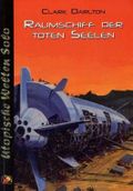 Raumschiff der toten Seelen Cover des Buches Raumschiff der toten Seelen (ISBN: 9783936229509)