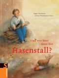 Und wer baut dann den Hasenstall? Cover des Buches Und wer baut dann den Hasenstall? (ISBN: 9783794173013)