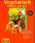 Vegetarisch schnell und gut Cover des Buches Vegetarisch schnell und gut (ISBN: 9783774232938)