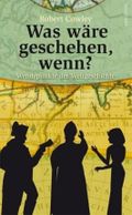 Was wäre geschehen, wenn? Cover des Buches Was wäre geschehen, wenn? (ISBN: 9783866472075)