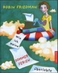 Wie ich meine Sommerferien überlebte Cover des Buches Wie ich meine Sommerferien überlebte (ISBN: 9783791529103)