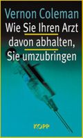 Wie Sie Ihren Arzt davon abhalten, Sie umzubringen Cover des Buches Wie Sie Ihren Arzt davon abhalten, Sie umzubringen (ISBN: 9783930219995)