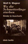 Wo die Schmetterlinge starben. Kinder in Auschwitz Cover des Buches Wo die Schmetterlinge starben. Kinder in Auschwitz (ISBN: 9783320018672)