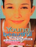 Young and Beautiful. Tolles Styling vom Alltagslook bis zum Party- Outfit Cover des Buches Young and Beautiful. Tolles Styling vom Alltagslook bis zum Party- Outfit (ISBN: 9783896043955)