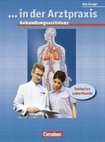 ... in der Arztpraxis - Bisherige Ausgabe: Behandlungsassistenz in der Arztpraxis: Schülerbuch: inklusive Laborkunde von Dr. Uta Groger (2007) Gebundene Ausgabe Cover des Buches ... in der Arztpraxis - Bisherige Ausgabe: Behandlungsassistenz in der Arztpraxis: Schülerbuch: inklusive Laborkunde von Dr. Uta Groger (2007) Gebundene Ausgabe (ISBN: B00FNB0D4Y)