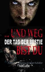 ... und weg bist du: Der Tag der Bestie Cover des Buches ... und weg bist du: Der Tag der Bestie (ISBN: B00MQSRMHI)