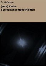 (sehr) Kleine Schlechtenachtgeschichten Cover des Buches (sehr) Kleine Schlechtenachtgeschichten (ISBN: 9783738004908)